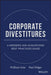 Corporate Divestitures: A Mergers and Acquisitions Best Practices Guide by William J. Gole