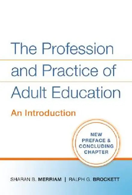 The Profession and Practice of Adult Education: An Introduction by Sharan B. Merriam