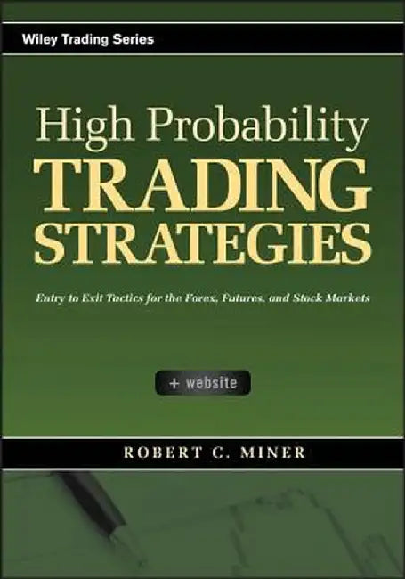 High Probability Trading Strategies Entr by Robert C Miner