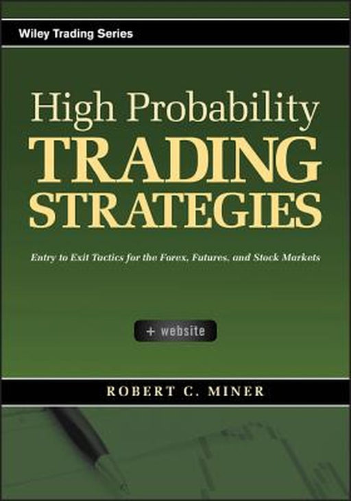 High Probability Trading Strategies Entr by Robert C Miner