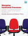 Managing Facilitated Processes: A Guide for Consultants, Facilitators, Managers, Event Planners, and Educators by Dorothy Strachan