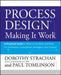 Process Design: Making It Work: A Practical Guide to What to Do When and How for Facilitators, Consultants, Managers and Coaches by Dorothy Strachan