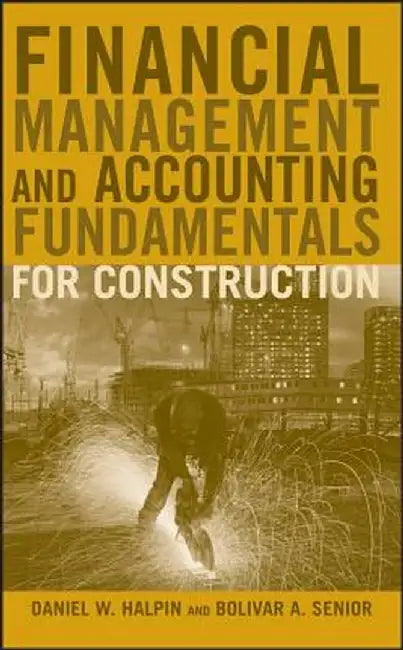 Financial Management and Accounting Fundamentals for Construction by Daniel W. Halpin