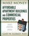 Make Money With Affordable Apartment Buildings And Commercial Properties by Gary W. Eldred