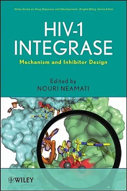 HIV-1 Integrase: Mechanism and Inhibitor Design by Nouri Neamati