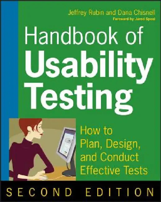 Handbook of Usability Testing: How to Plan, Design, and Conduct Effective Tests by Jeffrey Rubin