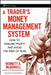 A Trader's Money Management System: How to Ensure Profit and Avoid the Risk of Ruin by Bennett A. McDowell