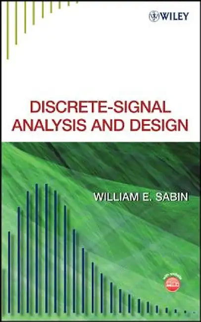 Discrete-Signal Analysis and Design [With CDROM] by William E. Sabin