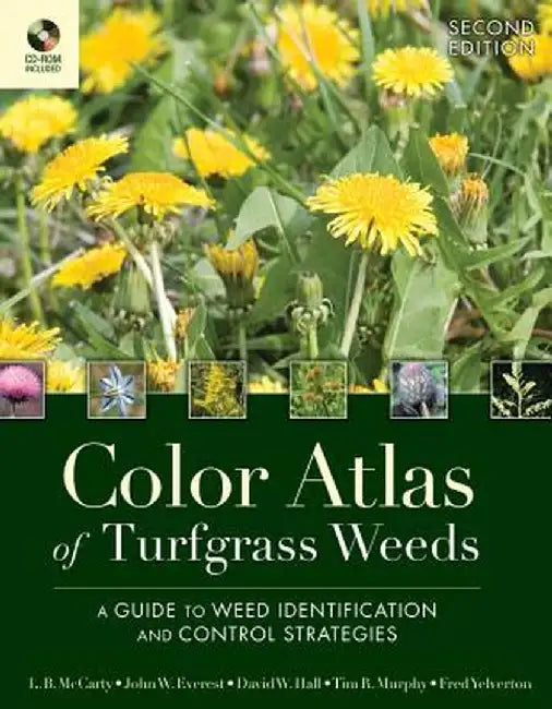 Color Atlas of Turfgrass Weeds: A Guide to Weed Identification and Control Strategies [With CD] by L. B. McCarty