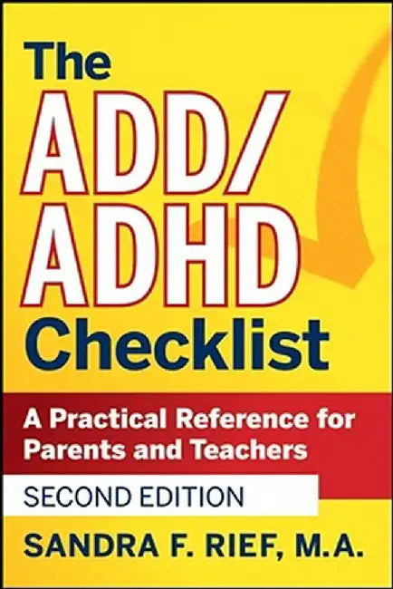 The Add / ADHD Checklist: A Practical Reference for Parents and Teachers by Sandra F. Rief