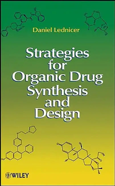 Strategies for Organic Drug Synthesis and Design by Daniel Lednicer