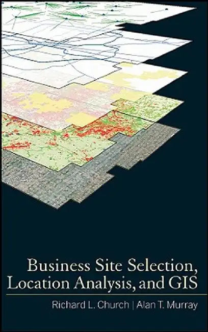 Business Site Selection, Location Analysis and GIS by Richard L. Church
