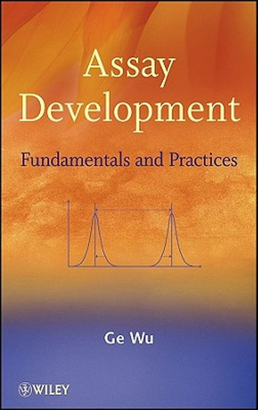 Assay Development: Fundamentals and Practices by Ge Wu