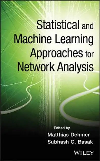 Statistical and Machine Learning Approaches for Network Analysis by Matthias Dehmer