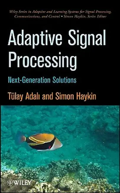 Adaptive Signal Processing: Next Generation Solutions by T. Lay Adali