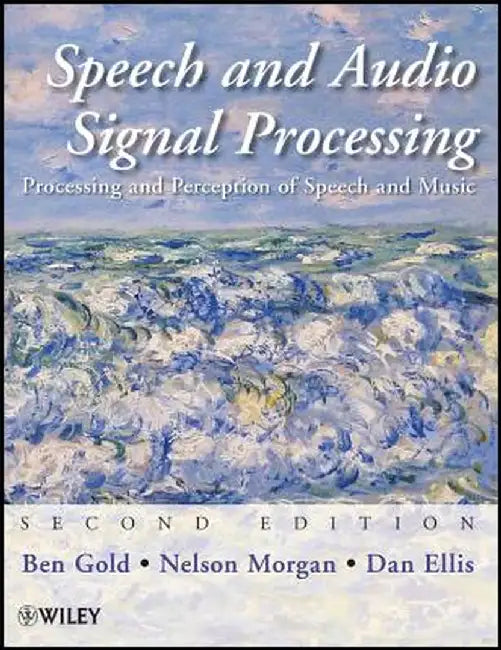 Speech and Audio Signal Processing: Processing and Perception of Speech and Music by Ben Gold