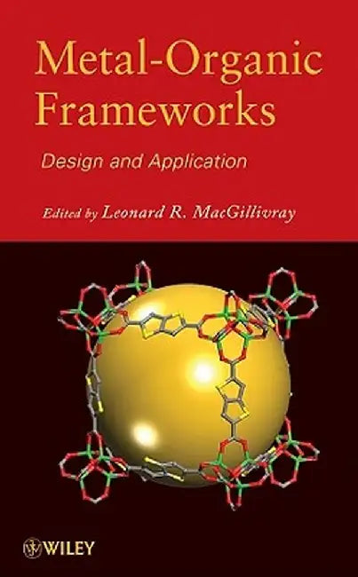 Metal-Organic Frameworks: Design and Application by Leonard R. MacGillivray