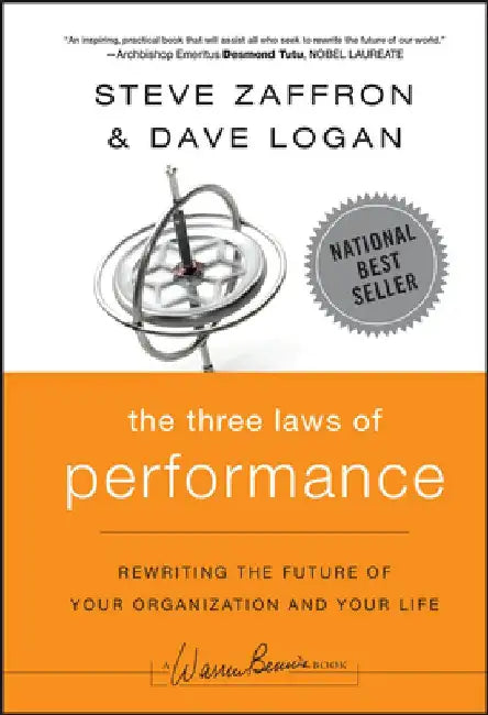 The Three Laws of Performance: Rewriting the Future of Your Organization and Your Life by Steve Zaffron