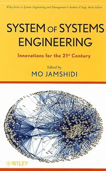 System of Systems Engineering: Innovations for the Twenty-First Century by Mohammad Jamshidi
