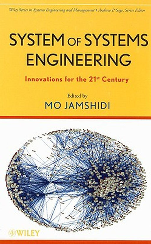 System of Systems Engineering: Innovations for the Twenty-First Century by Mohammad Jamshidi