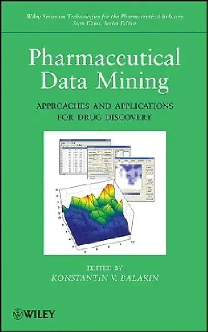 Pharmaceutical Data Mining: Approaches and Applications for Drug Discovery by Konstantin V. Balakin