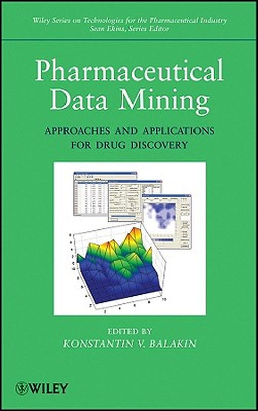 Pharmaceutical Data Mining: Approaches and Applications for Drug Discovery by Konstantin V. Balakin