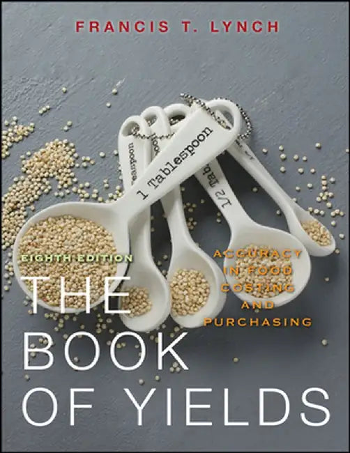 The Book of Yields: Accuracy in Food Costing and Purchasing by Francis T. Lynch