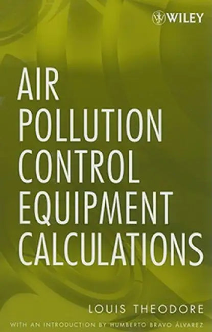Air Pollution Control Equipment Calculations by Louis Theodore
