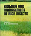 Biology and Management of Rice Insects by E. A. Heinrichs