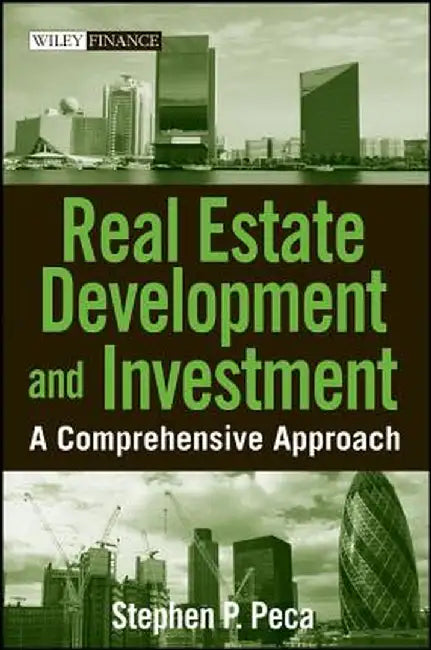 Real Estate Development and Investment: A Comprehensive Approach by S. P. Peca