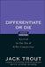 Differentiate or Die: Survival in Our Era of Killer Competition by Jack Trout