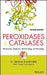 Peroxidases and Catalases: Biochemistry, Biophysics, Biotechnology and Physiology by H. Brian Dunford