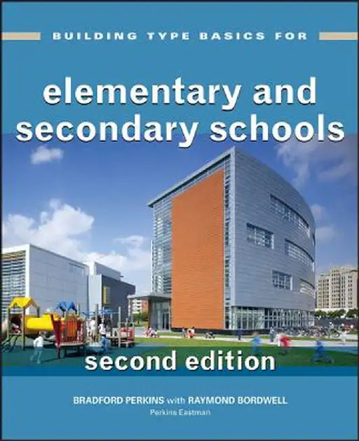 Building Type Basics for Elementary and Secondary Schools by Perkins Eastman Architects
