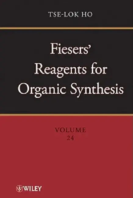 Fiesers' Reagents for Organic Synthesis, Volume 24 by Tse-Lok Ho