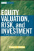 Equity Valuation, Risk, and Investment: A Practitioner's Roadmap by Peter C. Stimes