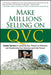 Make Millions Selling on QVC: Insider Secrets to Launching Your Product on Television and Transforming Your Business (and Life) Forever by Nick Romer