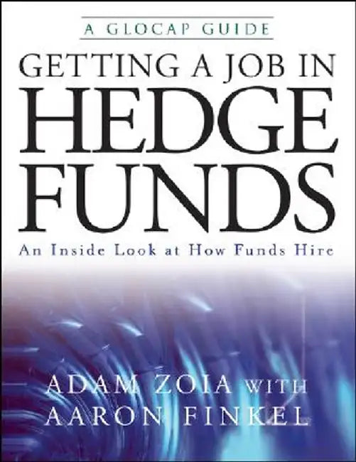 Getting a Job in Hedge Funds: An Inside Look at How Funds Hire by Adam Zoia