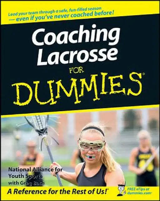 Coaching Lacrosse for Dummies by National Alliance for Youth Sports