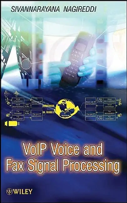 VoIP Voice and Fax Signal Processing by Sivannarayana Nagireddi