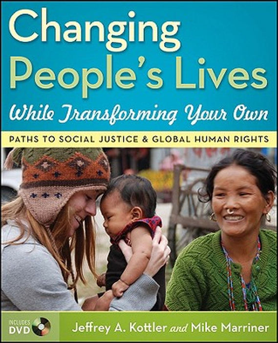Changing People's Lives While Transforming Your Own: Paths to Social Justice and Global Human Rights [With DVD] by Jeffrey A. Kottler