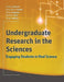 Undergraduate Research in the Sciences: Engaging Students in Real Science by Sandra Laursen