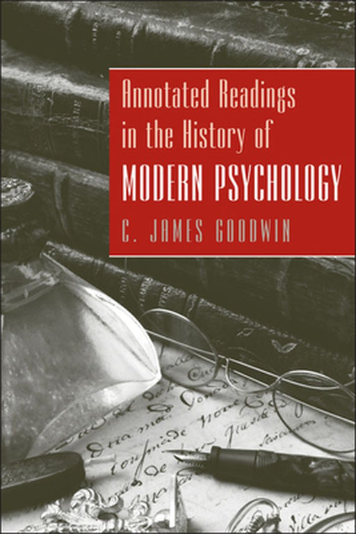 Annotated Readings in the History of Modern Psychology by C. James Goodwin