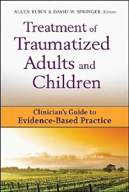 Treatment of Traumatized Adults and Children: Clinician's Guide to Evidence-Based Practice by Allen Rubin