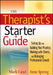 The Therapist's Starter Guide: Setting Up and Building Your Practice, Working with Clients, and Managing Professional Growth by Mark Lanci