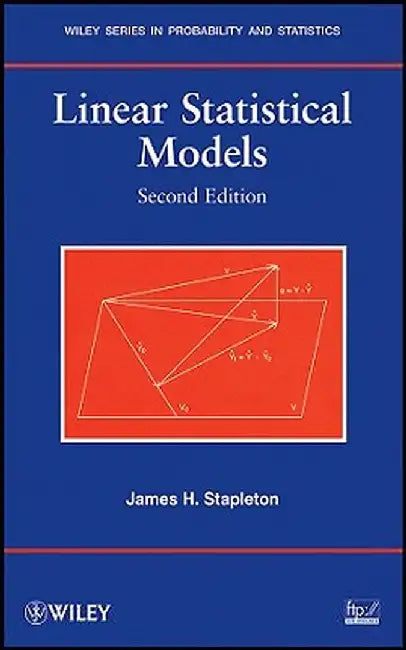 Linear Statistical Models by James H. Stapleton
