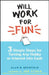Will Work for Fun: Three Simple Steps for Turning Any Hobby or Interest Into Cash by Alan R. Bechtold