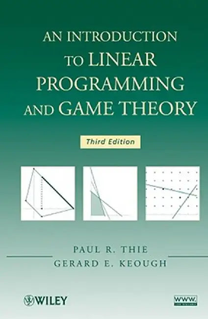 An Introduction to Linear Programming and Game Theory by Paul R. Thie