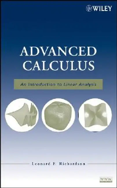 Advanced Calculus: An Introduction to Linear Analysis by Leonard F. Richardson