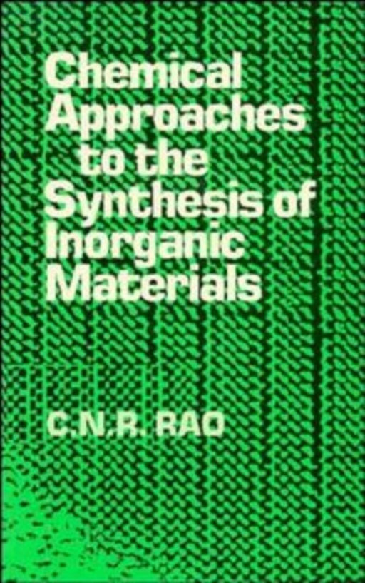 Chemical Approaches to the Synthesis of Inorganic Materials by C. N. R. Rao