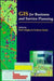 GIS for Business and Service Planning by Editor: Paul A. Longley, Editor: Graham Clarke